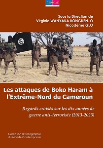  	 Les attaques de Boko Haram à l’Extrême-Nord du Cameroun. Regards croisés sur les dix années de guerre anti-terroriste (2013-2023) 